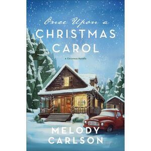 Once Upon a Christmas Carol: A Christmas Novella -- Melody Carlson